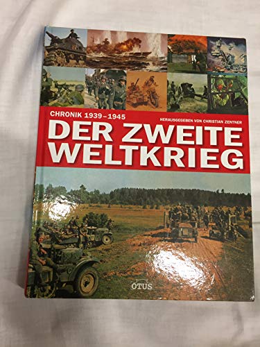 Der Zweite Weltkrieg: Chronik 1939-1945