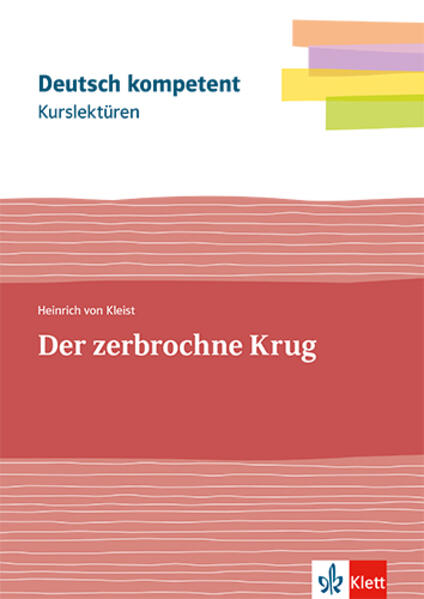 Kurslektüre Heinrich von Kleist: Der zerbrochne Krug: Lektüre mit Erarbeitungskapiteln und Abiturwissen Klassen 11-13 (Deutsch kompetent)