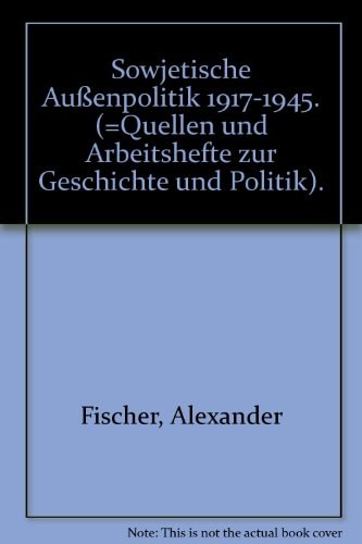 Sowjetische Außenpolitik 1917-1945. (=Quellen und Arbeitshefte zur Geschichte und Politik).