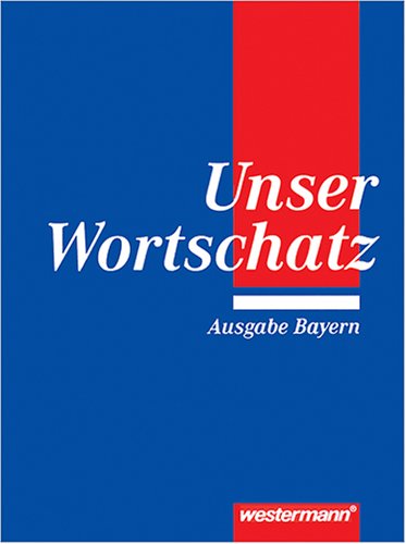 Unser Wortschatz: Ausgabe für Bayern
