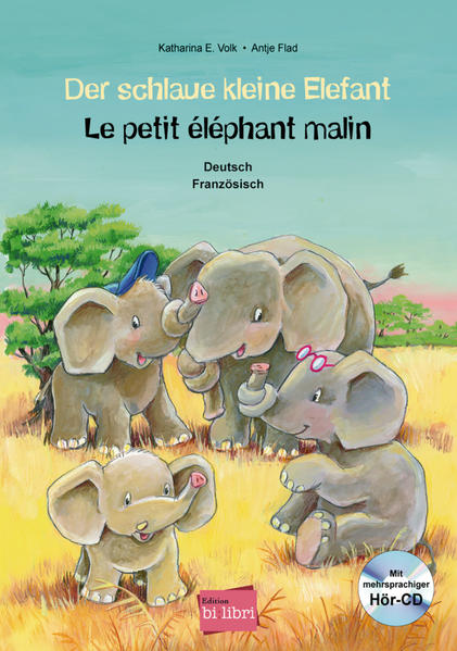 Der schlaue kleine Elefant: Kinderbuch Deutsch-Französisch mit mehrsprachiger Audio-CD