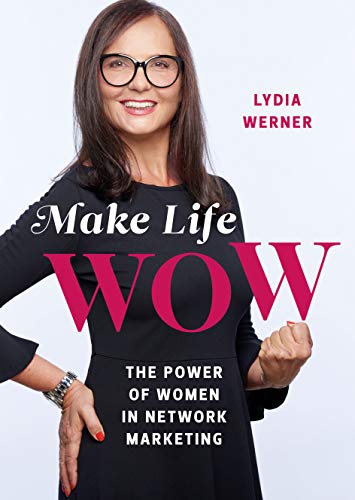 Make Life WOW: The Power of Women in Network Marketing