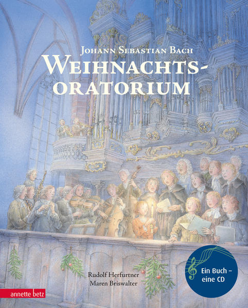 Weihnachtsoratorium: Von Johann Sebastian Bach (Das musikalische Bilderbuch mit CD und zum Streamen)
