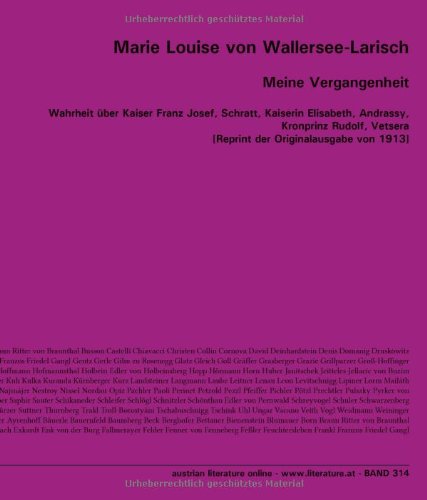Meine Vergangenheit: Wahrheit über Kaiser Franz Josef, Schratt, Kaiserin Elisabeth, Andrassy, Kronprinz Rudolf, Vetsera [Reprint der Originalausgabe von 1913]