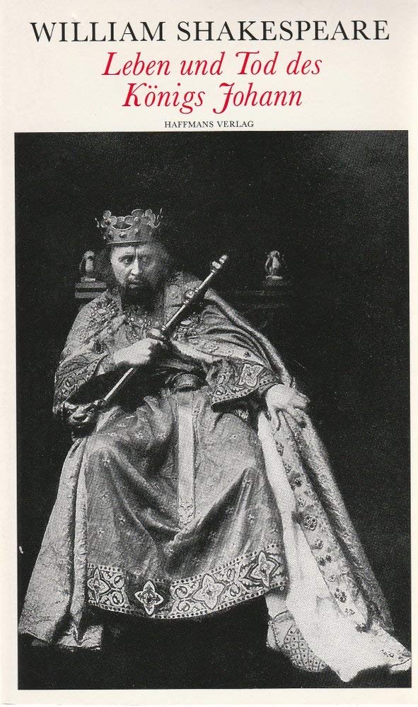 Leben und Tod des Königs Johann (Theatralische Werke in 21 Einzelbänden, Bd.8)