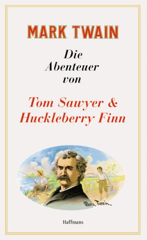 Die Abenteuer von Tom Sawyer & Huckleberry Finn: Neu übers. u. m. Anm. v. Gisbert Haefs u. Friedhelm Rathjen