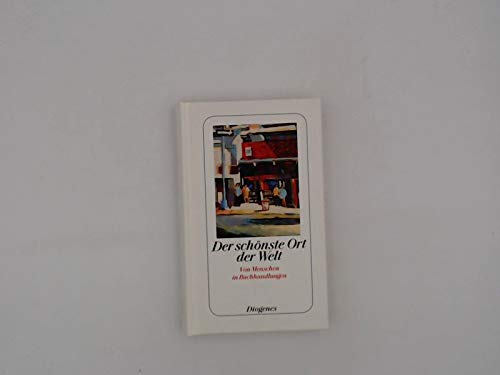 Der schönste Ort der Welt. Von Menschen in Buchhandlungen