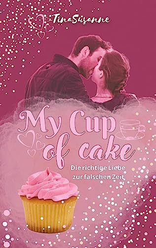 My Cup of Cake: Die richtige Liebe zur falschen Zeit