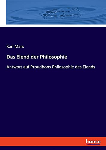 Das Elend der Philosophie: Antwort auf Proudhons Philosophie des Elends