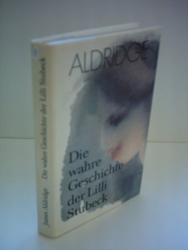 James Aldridge: Die wahre Geschichte der Lilli Stubeck