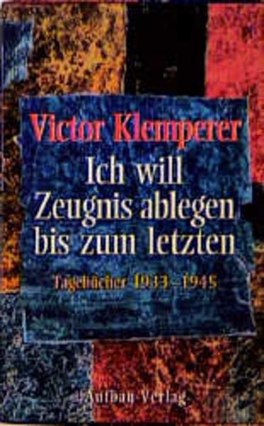 Ich will Zeugnis ablegen bis zum letzten. Tagebücher 1933 - 1945. 2 Bände