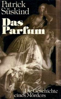 Das Parfum : die Geschichte eines Mörders.