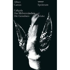 Caligula - Das Mißverständnis - Die Gerechten. Stücke