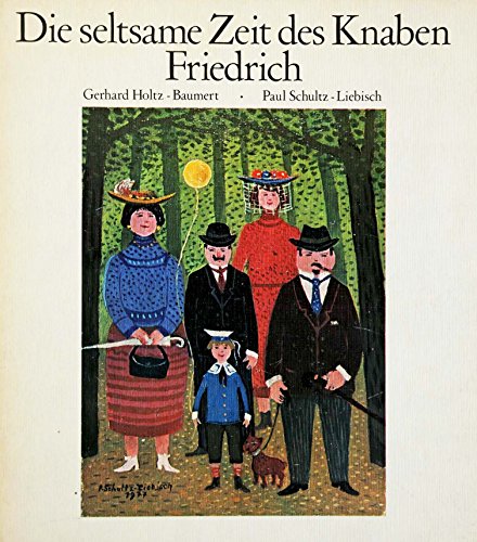 Die seltsame Zeit des Knaben Friedrich, [Gebundene Ausgabe].