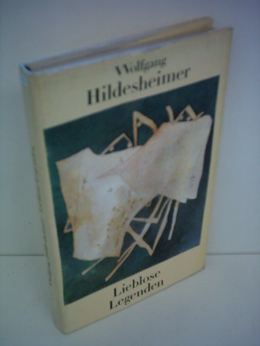 Wolgang Hildesheimer: Lieblose Legenden