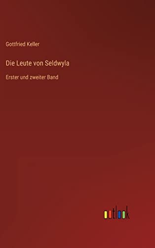Die Leute von Seldwyla: Erster und zweiter Band