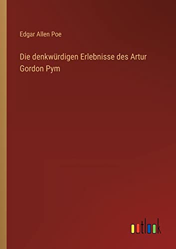 Die denkwürdigen Erlebnisse des Artur Gordon Pym