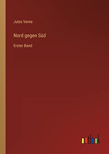 Nord gegen Süd: Erster Band