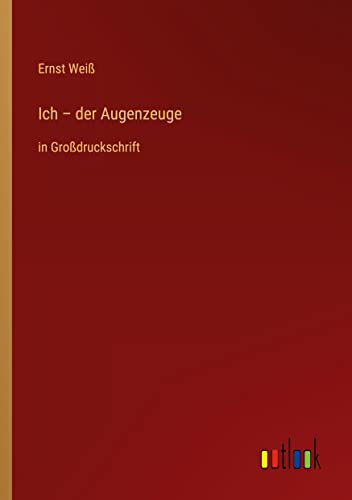 Ich ¿ der Augenzeuge: in Großdruckschrift