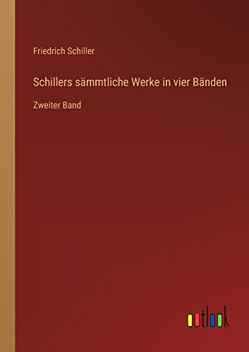 Schillers sämmtliche Werke in vier Bänden: Zweiter Band