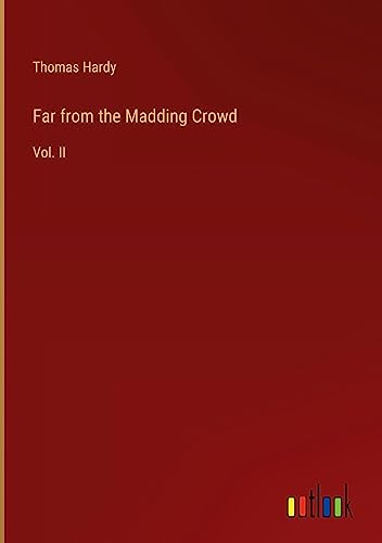 Far from the Madding Crowd: Vol. II