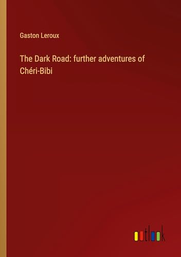 The Dark Road: further adventures of Chéri-Bibi