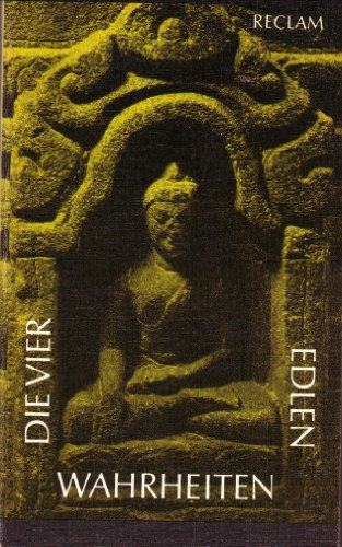 Die vier edlen Wahrheiten: Texte des ursprünglichen Buddhismus