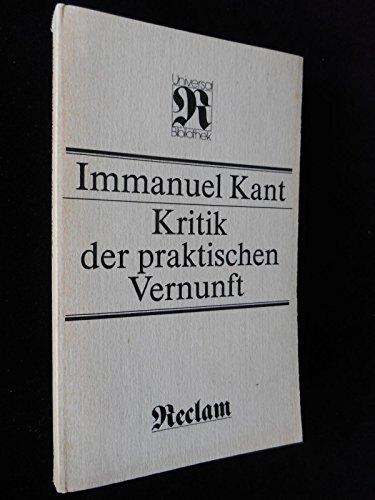 Kritik der praktischen Vernunft. Grundlegung zur Metaphysik der Sitten.
