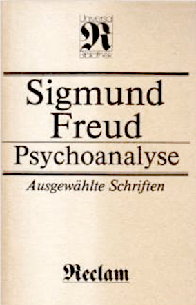 Sigmund Freud: Psychoanalyse - Ausgewählte Schriften zur Neurosenlehre, zur Persönlichkeitspsychologie, zur Kulturtheorie