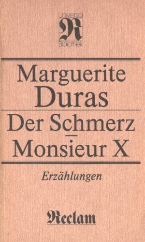 Der Schmerz. Monsieur X. Erzählungen (Reclams Universal-Bibliothek, 1326)