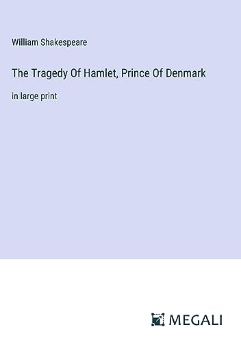 The Tragedy Of Hamlet, Prince Of Denmark: in large print