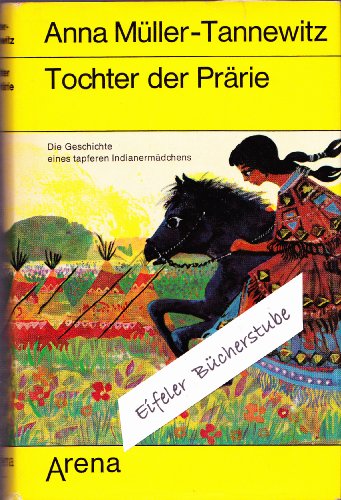 Tochter der Prärie. Die Geschichte eines tapferen Indianermädchens