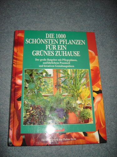 Die 1000 schönsten Pflanzen für ein grünes Zuhause
