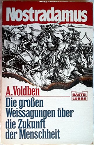 Nostradamus. Die großen Weissagungen über die Zukunft der Menschheit.