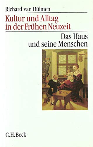 Kultur und Alltag in der Frühen Neuzeit 1. Das Haus und seine Menschen im 16. - 18. Jahrhundert