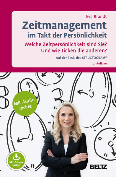 Zeitmanagement im Takt der Persönlichkeit: Welche Zeitpersönlichkeit sind Sie? Und wie ticken die anderen? Auf der Basis des STRUCTOGRAM®. Mit E-Book ... (Grundlagen Training, Coaching und Beratung)