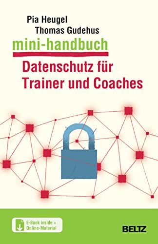Mini-Handbuch Datenschutz für Trainer und Coaches: Mit E-Book inside und Online-Materialien (Mini-Handbücher)