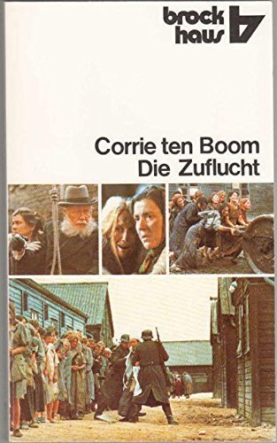 Die Zuflucht. Corrie ten Boom erzählt aus ihrem Leben 1892 - 1945.