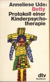 Betty. Protokoll einer Kinderpsychotherapie