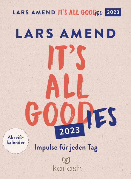 It's all good(ies): Abreißkalender 2023 - Impulse für jeden Tag