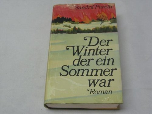 Der Winter, der ein Sommer war: Roman