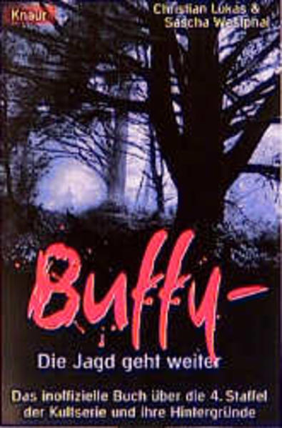 Buffy: Die Jagd geht weiter: Das inoffizielle Buch über die vierte Staffel der Kultserie und ihre Hintergründe