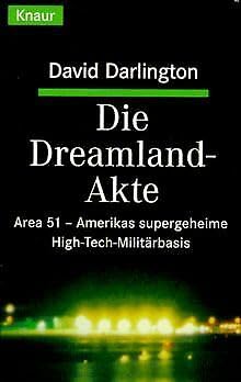 Die Dreamland-Akte. Area 51- Amerikas supergeheime High-Tech Militärbasis