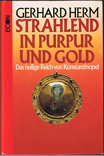 Strahlend in Purpur und Gold. Das Heilige Reich von Konstantinopel
