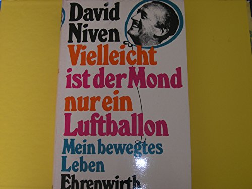 Vielleicht ist der Mond nur ein Luftballon. Mein bewegtes Leben