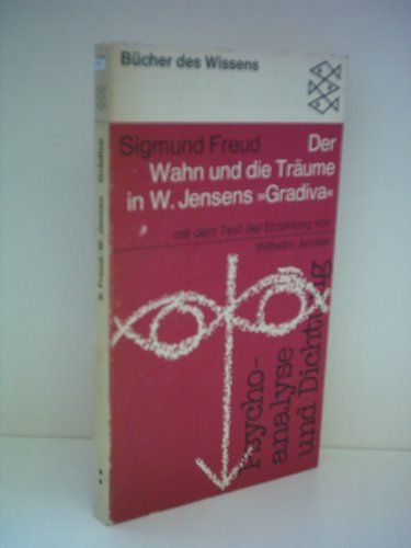 Siegmund Freud: Der Wahn und die Träume in W. Jensens "Gradiva" - Mit dem Text der Erzählung von Wilhelm Jensen