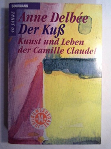 Der Kuss. Kunst und Leben der Camille Claudel.