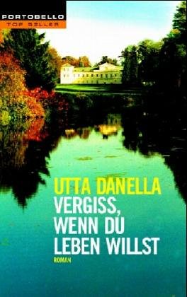 Vergiß, wenn Du leben willst: Roman