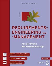 Requirements-Engineering und -Management: Aus der Praxis von klassisch bis agil