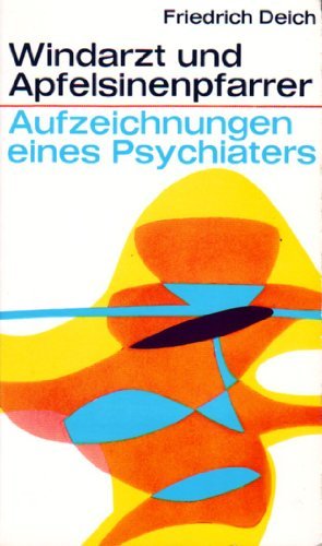 Windarzt und Apfelsinenpfarrer. Aufzeichnungen eines Psychiaters.
